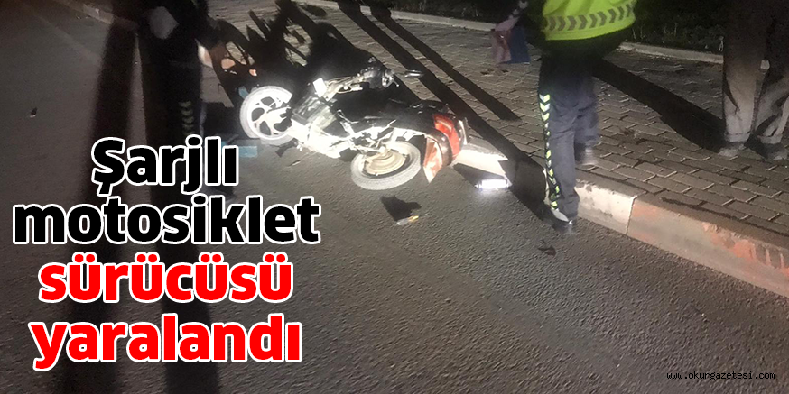 Şarjlı motosiklet sürücüsü yaralandı