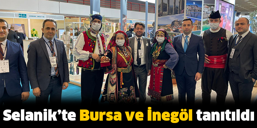 Selanik’te Bursa ve İnegöl tanıtıldı