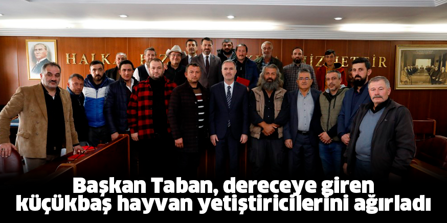 Başkan Taban, dereceye giren küçükbaş hayvan yetiştiricilerini ağırladı