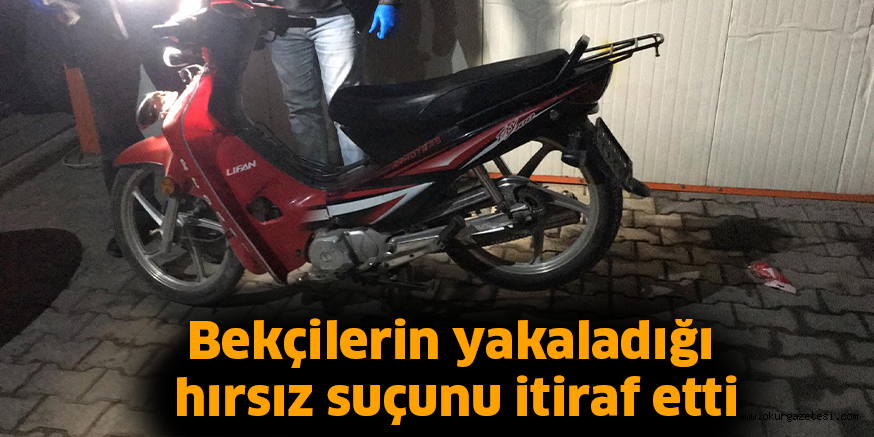 Bekçilerin yakaladığı hırsız suçunu itiraf etti
