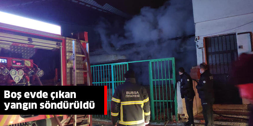 Boş evde çıkan yangın söndürüldü