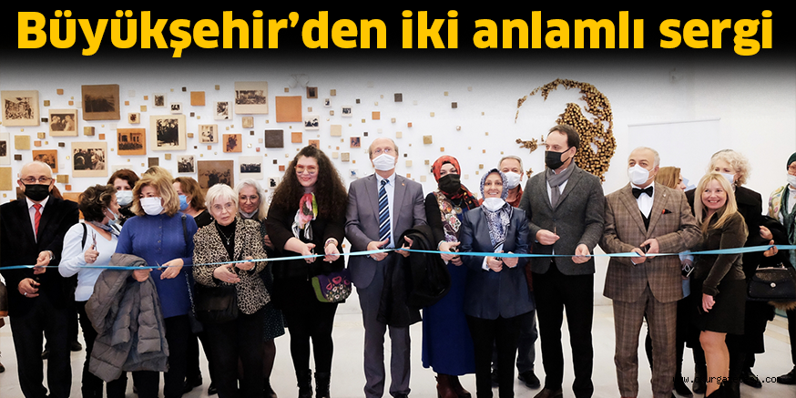 Büyükşehir’den iki anlamlı sergi
