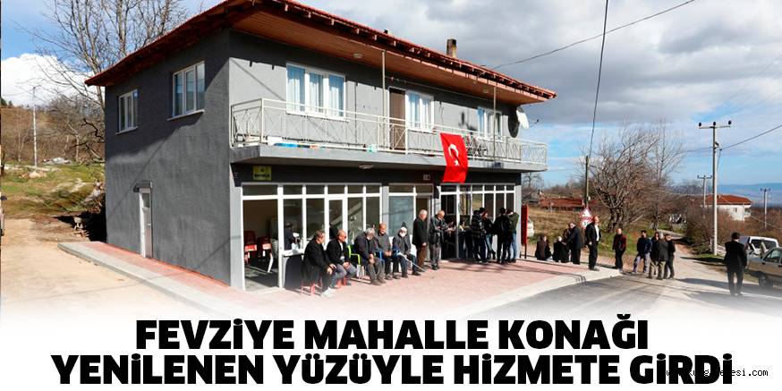 FEVZiYE MAHALLE KONAĞI YENiLENEN YüZüYLE HiZMETE GiRDi