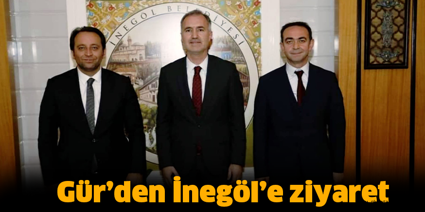 Gür’den İnegöl’e ziyaret