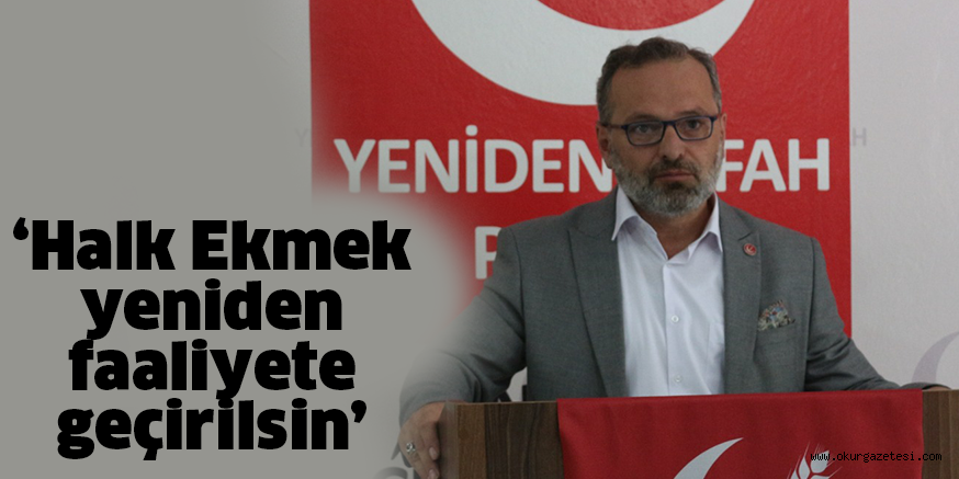 ‘Halk Ekmek yeniden faaliyete geçirilsin’