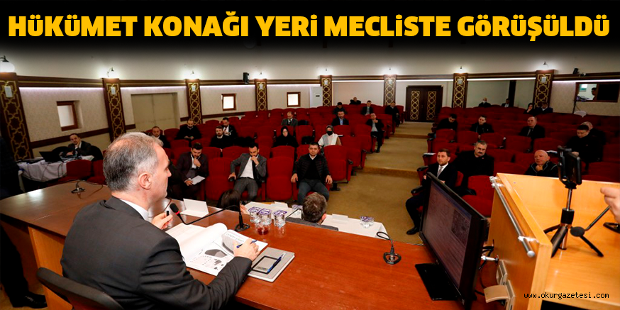 HüKüMET KONAĞI YERi MECLiSTE GöRüŞüLDü