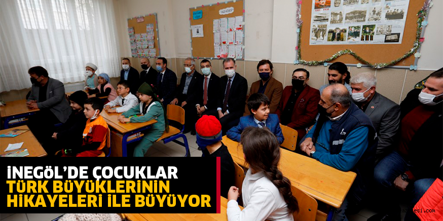 iNEGöL’DE ÇOCUKLAR TüRK BüYüKLERiNiN HiKAYELERi iLE BüYüYOR