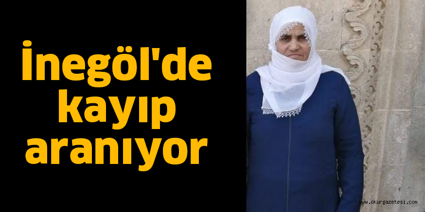 İnegöl’de kayıp aranıyor