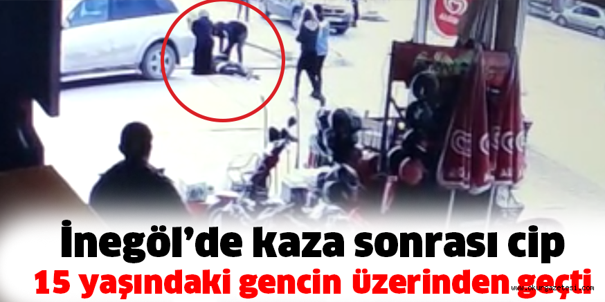 İnegöl’de kaza sonrası cip 15 yaşındaki gencin üzerinde geçti