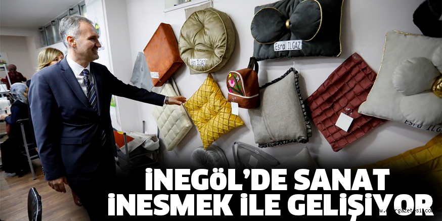iNEGöL’DE SANAT iNESMEK iLE GELiŞiYOR