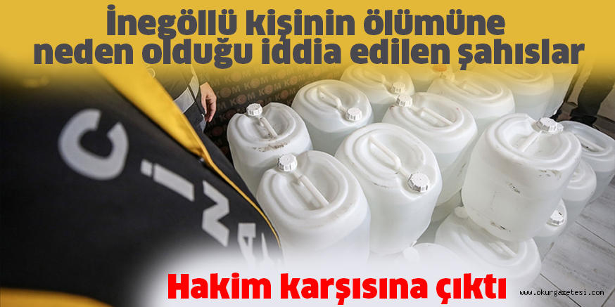 İnegöllü kişinin ölümüne neden olduğu iddia edilen şahıslar Hakim karşısına çıktı