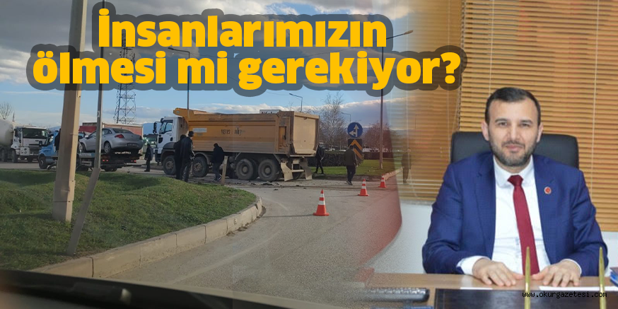 İnsanlarımızın ölmesi mi gerekiyor?