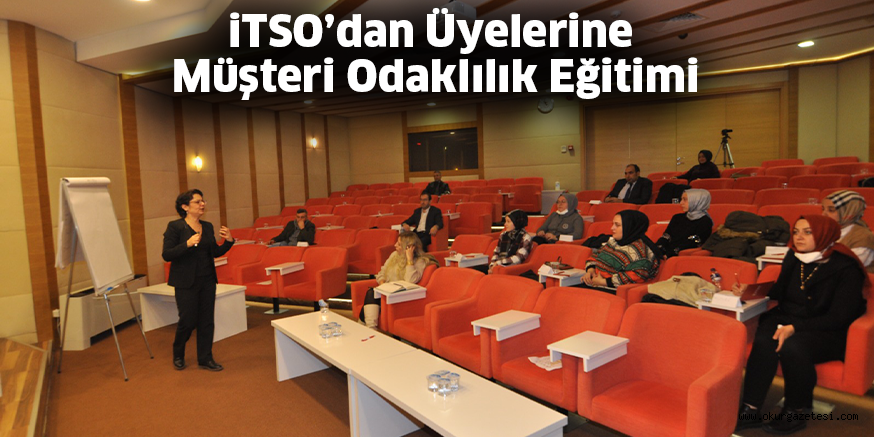 iTSO’dan Üyelerine Müşteri Odaklılık Eğitimi