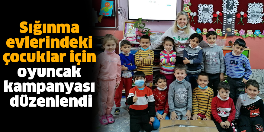 Sığınma evlerindeki çocuklar için oyuncak kampanyası düzenlendi