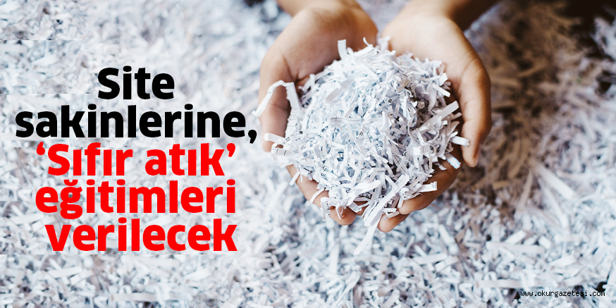 Site sakinlerine, ‘Sıfır atık’ eğitimleri verilecek