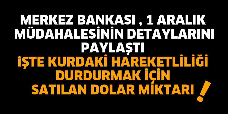 Türkiye Cumhuriyeti Merkez Bankası, 1 Aralık tarihinde yaptığı ilk doğrudan müdahalede döviz satım tutarının 844 milyon dolar olduğunu açıkladı.