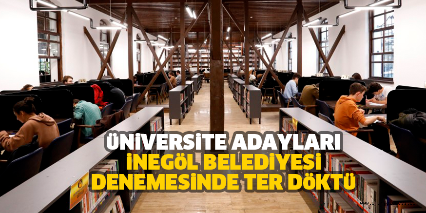 üNiVERSiTE ADAYLARI iNEGöL BELEDiYESi DENEMESiNDE TER DöKTü