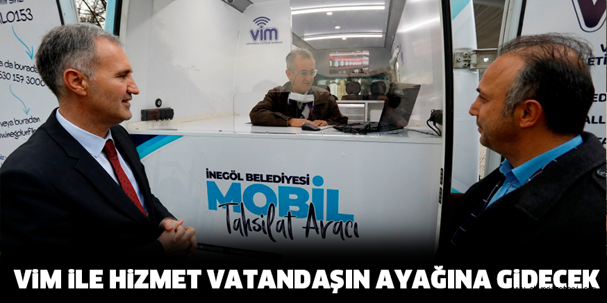 ViM iLE HiZMET VATANDAŞIN AYAĞINA GiDECEK