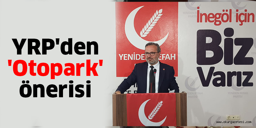 YRP’den ‘Otopark’ önerisi