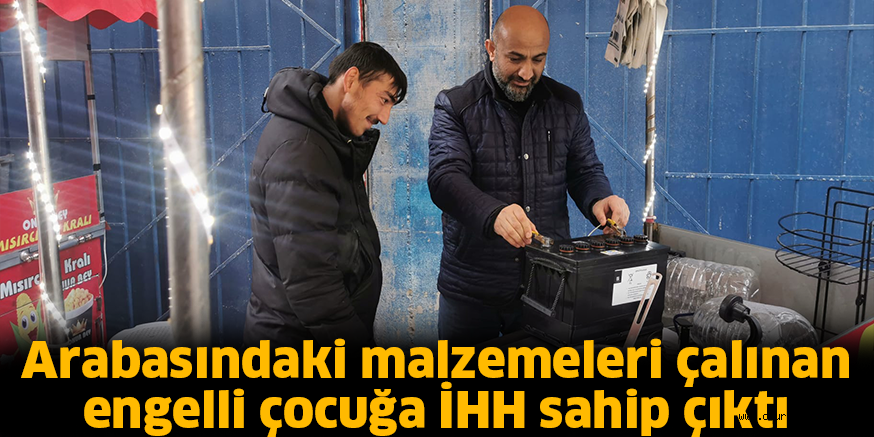 Arabasındaki malzemeleri çalınan engelli çocuğa İHH sahip çıktı
