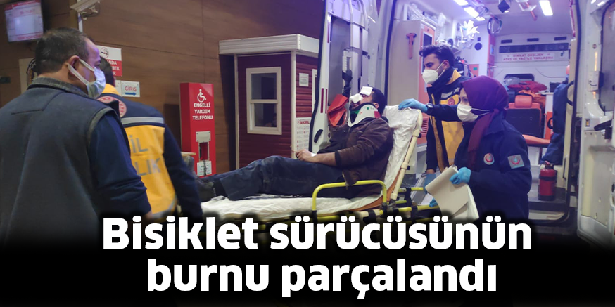 Bisiklet sürücüsünün burnu parçalandı