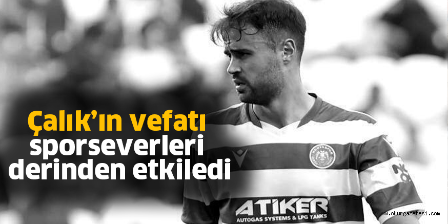 Çalık’ın vefatı sporseverleri derinden etkiledi