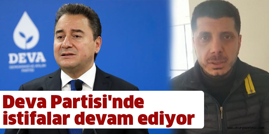 Deva Partisi’nde istifalar devam ediyor