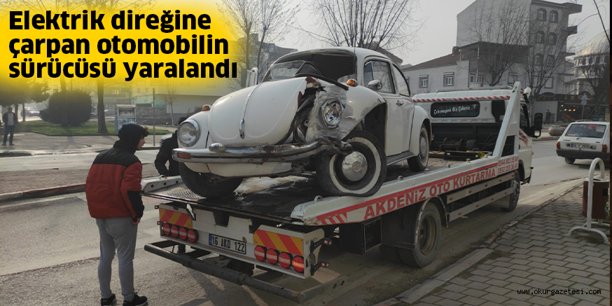 Elektrik direğine çarpan otomobilin sürücüsü yaralandı