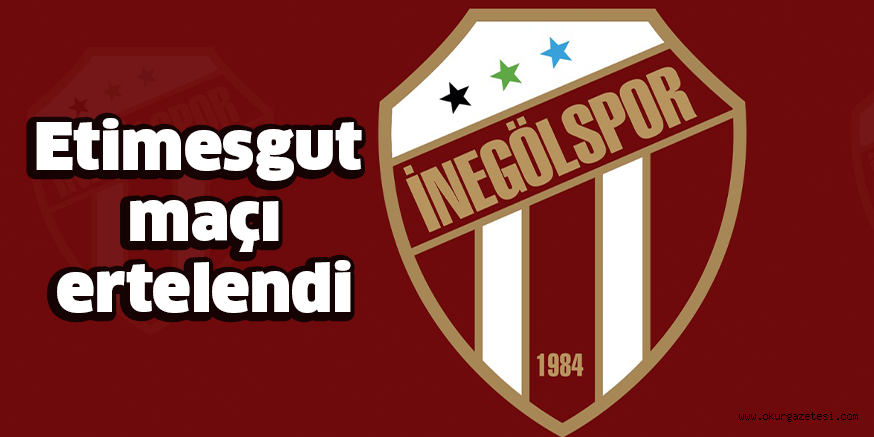 Etimesgut maçı ertelendi