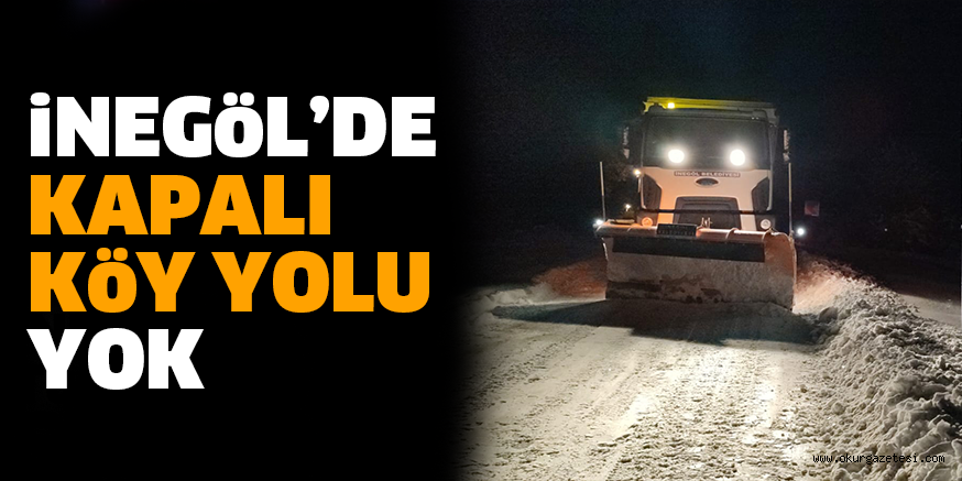iNEGöL’DE KAPALI KöY YOLU YOK