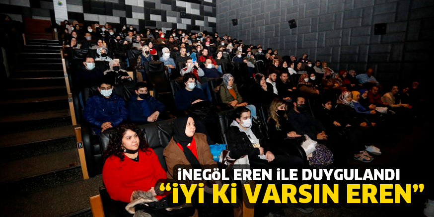 iNEGöL EREN iLE DUYGULANDI “iYi Ki VARSIN EREN”