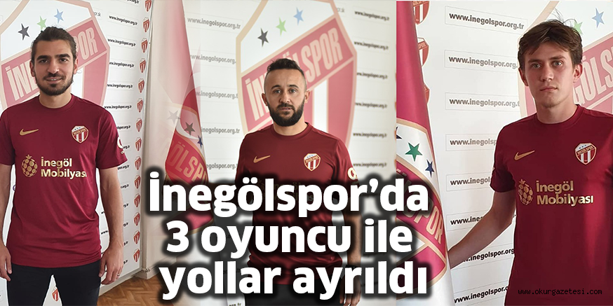 İnegölspor’da 3 oyuncu ile yollar ayrıldı