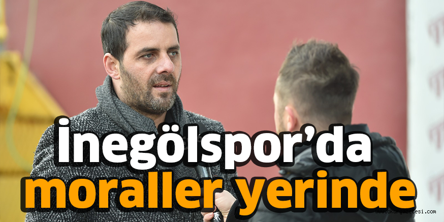 İnegölspor’da moraller yerinde