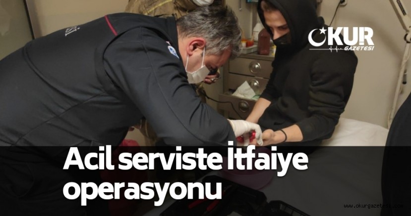 İtfaiye ekibi acil serviste yüzük operasyonu gerçekleştirdi