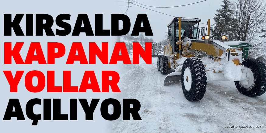 KIRSALDA KAPANAN YOLLAR AÇILIYOR