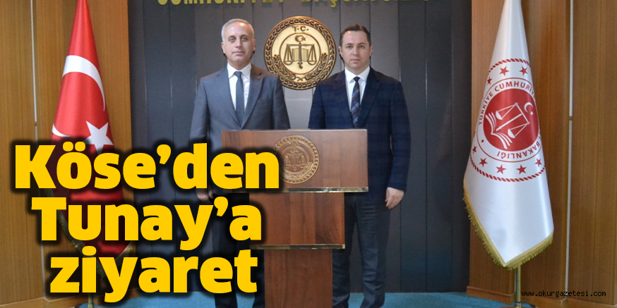 Köse’den Tunay’a ziyaret