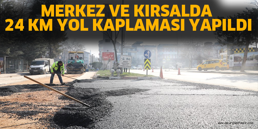 MERKEZ VE KIRSALDA 24 KM YOL KAPLAMASI YAPILDI