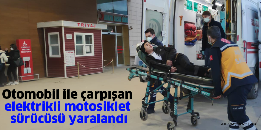 Otomobil ile çarpışan elektrikli motosiklet sürücüsü yaralandı