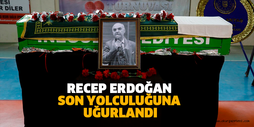 RECEP ERDOĞAN  SON YOLCULUĞUNA UĞURLANDI