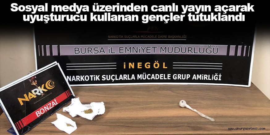 Sosyal medya üzerinden canlı yayın açarak uyuşturucu kullanan gençler tutuklandı