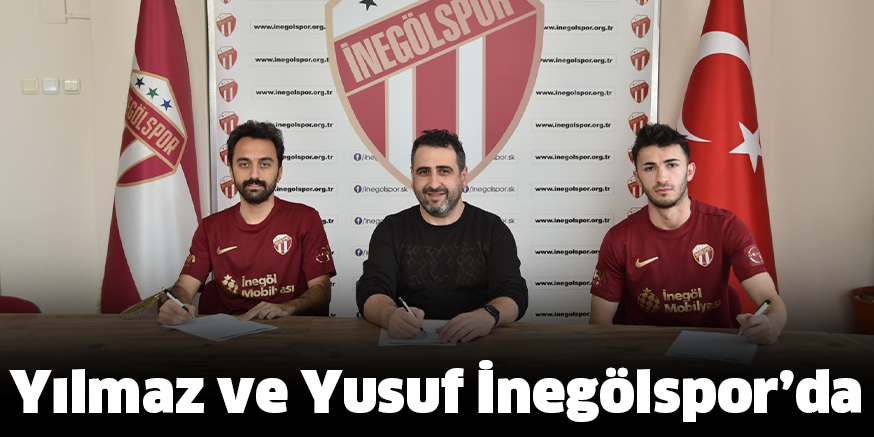 Yılmaz ve Yusuf İnegölspor’da