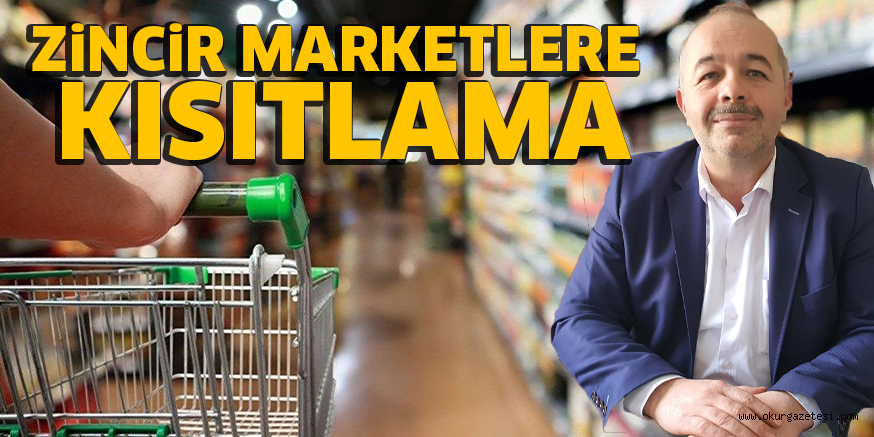 ZiNCiR MARKETLERE KISITLAMA