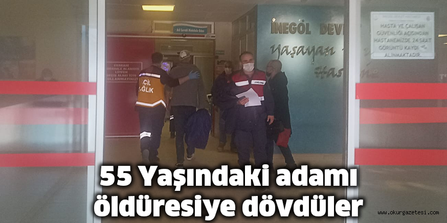 55 Yaşındaki adamı öldüresiye dövdüler