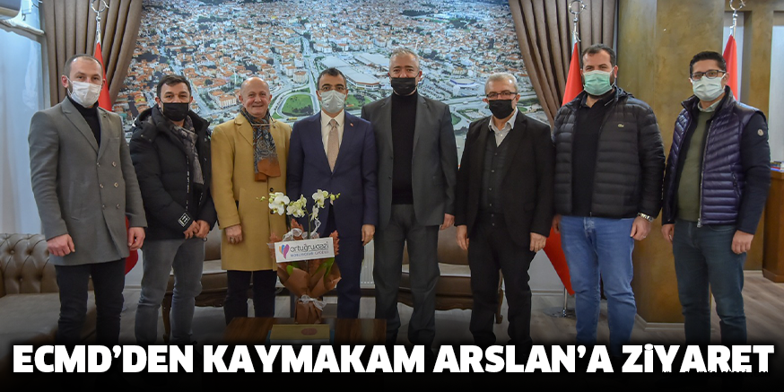 ECMD’DEN KAYMAKAM ARSLAN’A ZiYARET