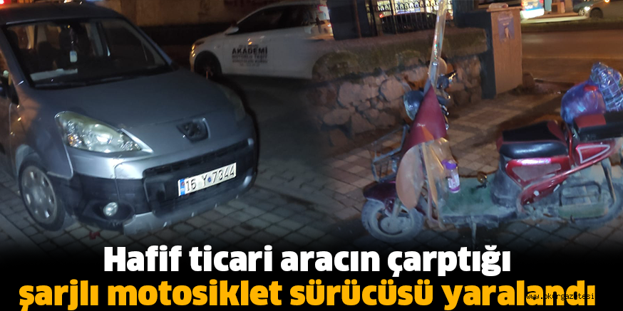 Hafif ticari aracın çarptığı şarjlı motosiklet sürücüsü yaralandı