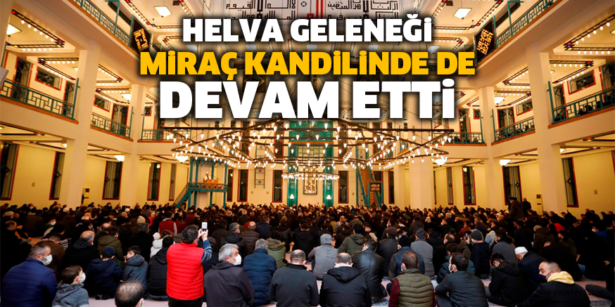 HELVA GELENEĞi MiRAÇ KANDiLiNDE DE DEVAM ETTi