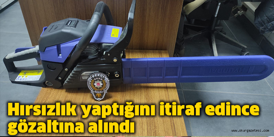 Hırsızlık yaptığını itiraf edince gözaltına alındı