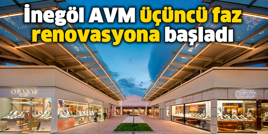 İnegöl AVM üçüncü faz renovasyona başladı