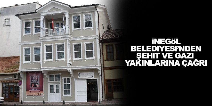 iNEGöL BELEDiYESi’NDEN ŞEHiT VE GAZi YAKINLARINA ÇAĞRI