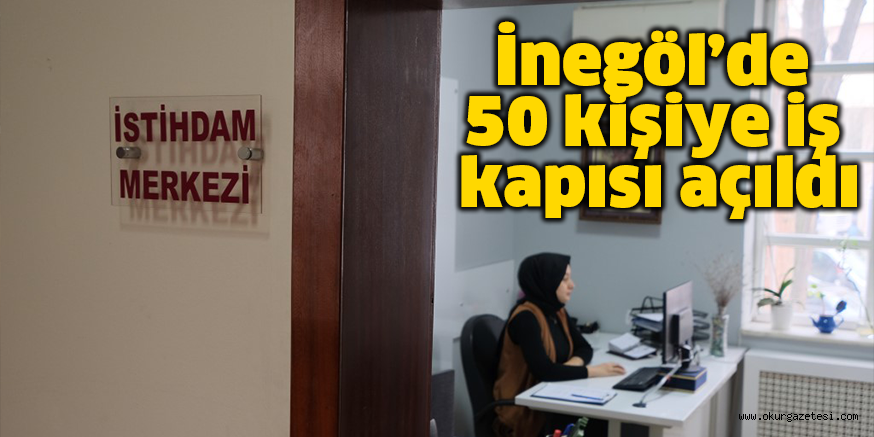 İnegöl’de 50 kişi iş kapısı açıldı